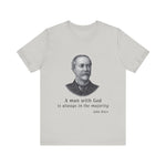 A man with God is always in the majority T-Shirt