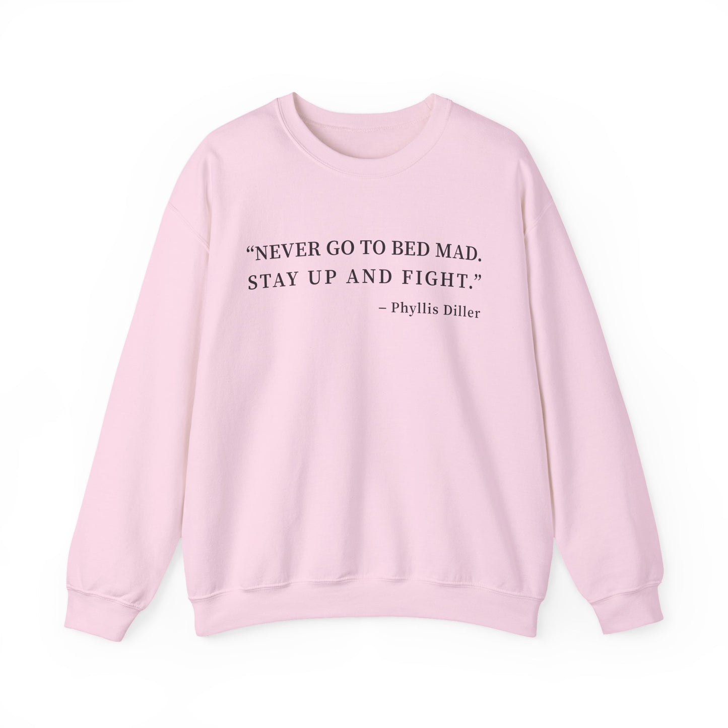 Never go to bed mad Sweatshirt