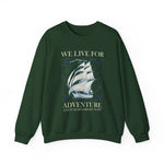 We Live for Adventure Sweatshirt