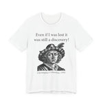 Still A Discovery Christopher Columbus T‑Shirt
