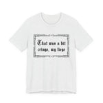 That Was a Bit Cringe, My Liege T-Shirt