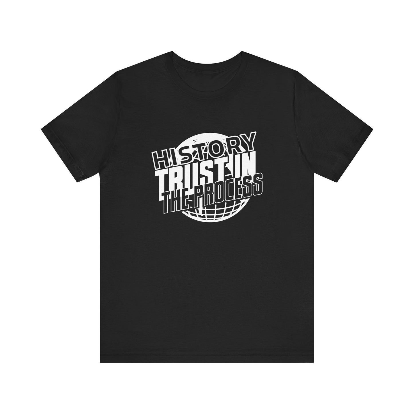 History trust in the process T-Shirt