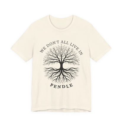 We Don’t All Live In Pendle T-Shirt