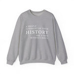 A people ignorant of their history Sweatshirt