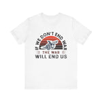 If we dont end war T-Shirt