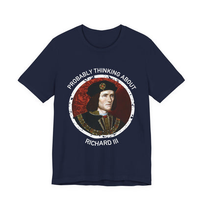 Probably Thinking About Richard III T-Shirt