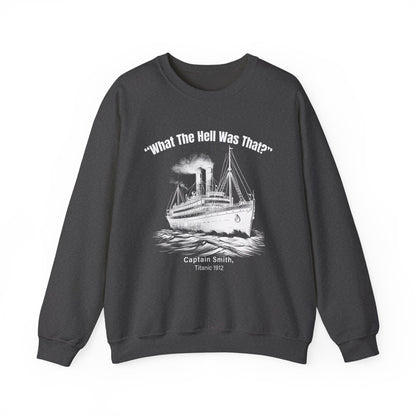 Titanic What The Hell Was That Sweatshirt