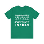 Ain't Saying She a Gold Digger T-Shirt