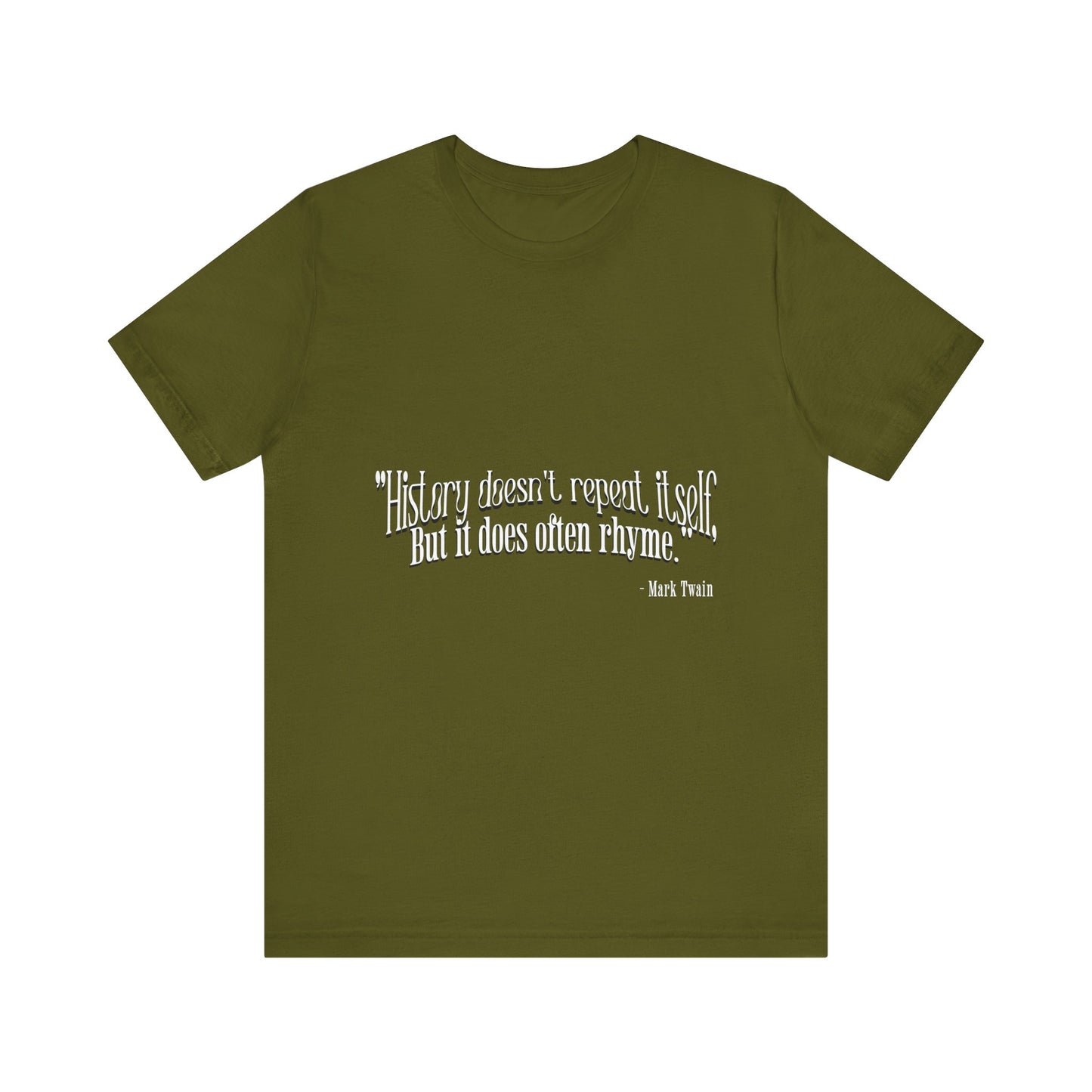 History doesn't repeat itself T-Shirt