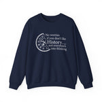 No worries if you don’t like history Sweatshirt