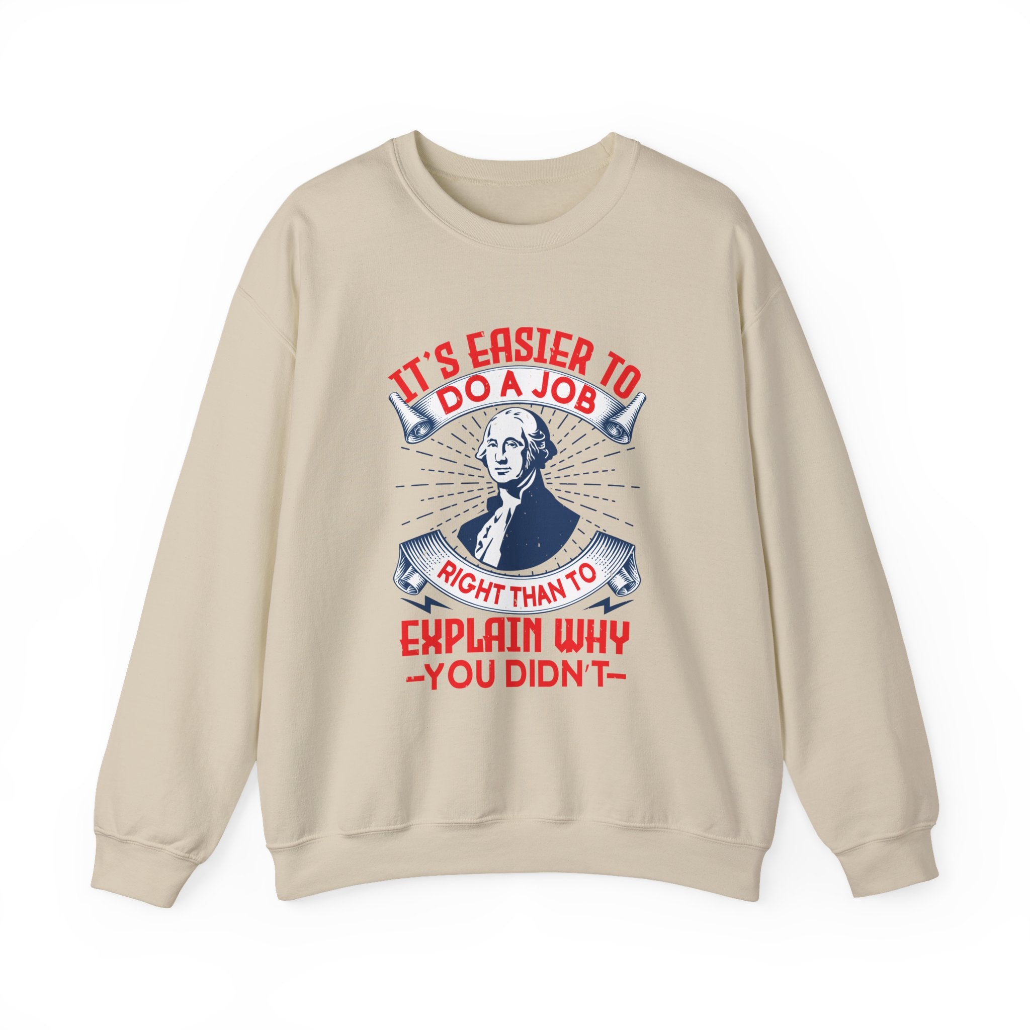 Its easier to do a job right Sweatshirts