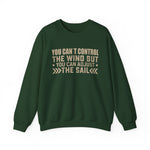 You cant control the wind Sweatshirt