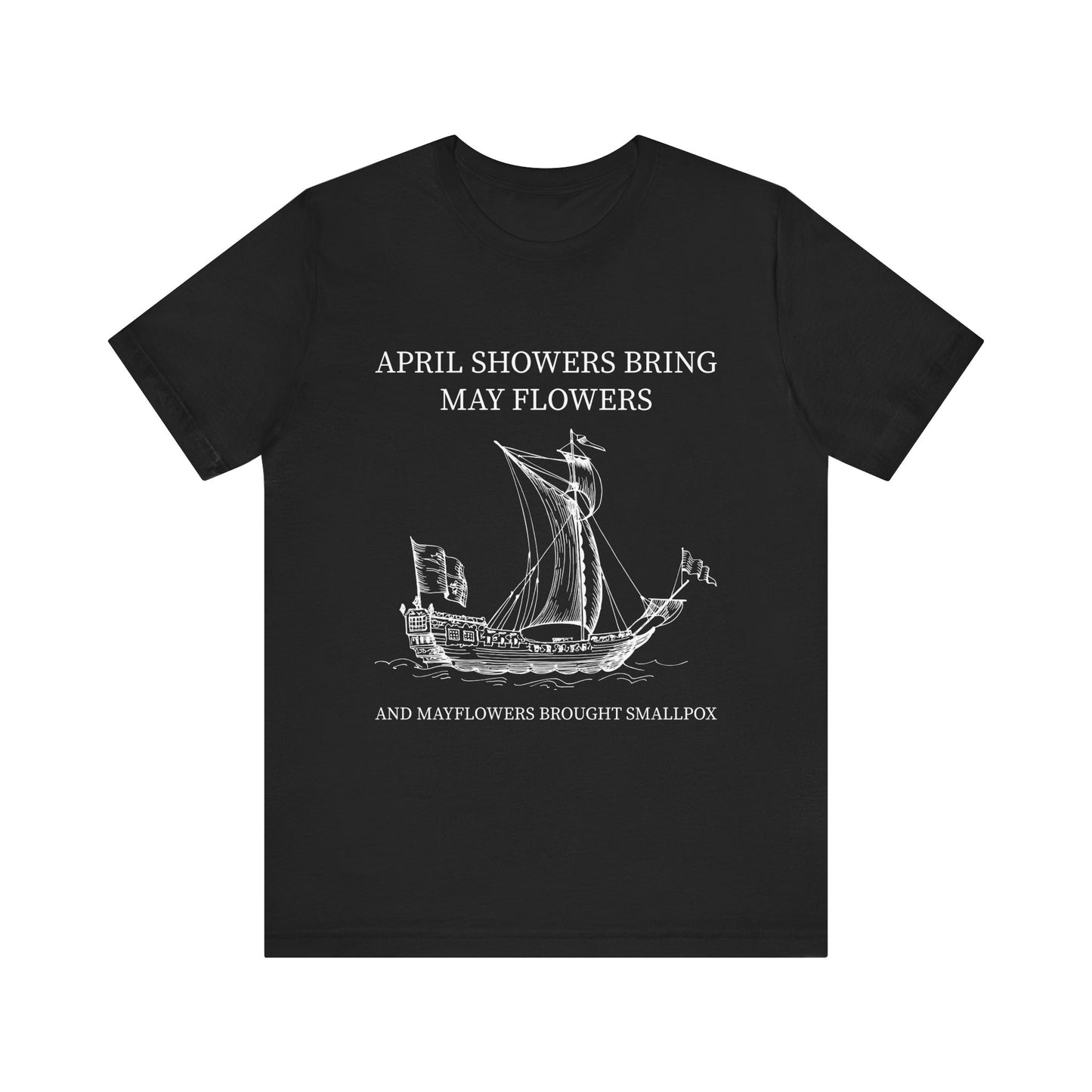 April showers bring May flowers T-Shirt