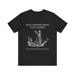 April showers bring May flowers T-Shirt
