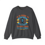 It is hard to fall but it is worse never Sweatshirts