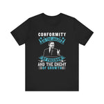 Conformity is the jailer T-Shirt