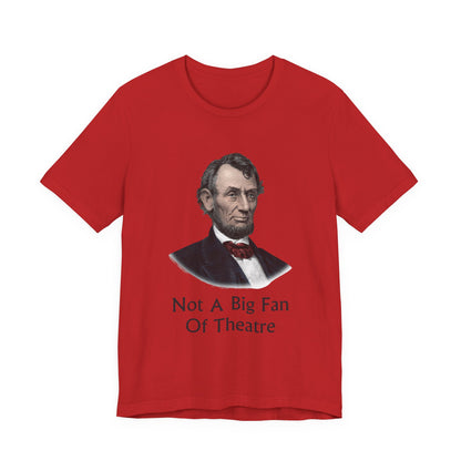 Not A Big Fan Of Theatre T‑Shirt