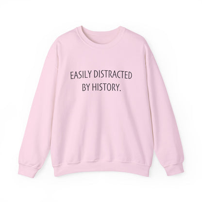 Easily Distracted by History Sweatshirt