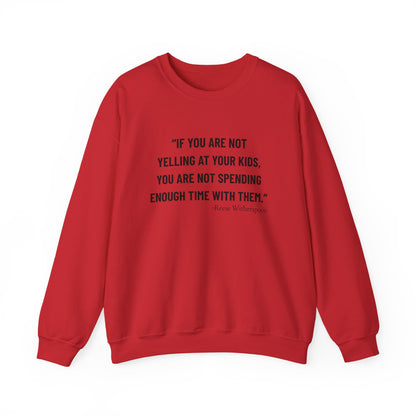 If you are not yelling Sweatshirts