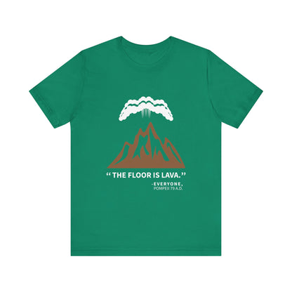 Floor Is Lava Pompeii T-Shirt