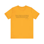 History, despite its wrenching pain T-Shirt