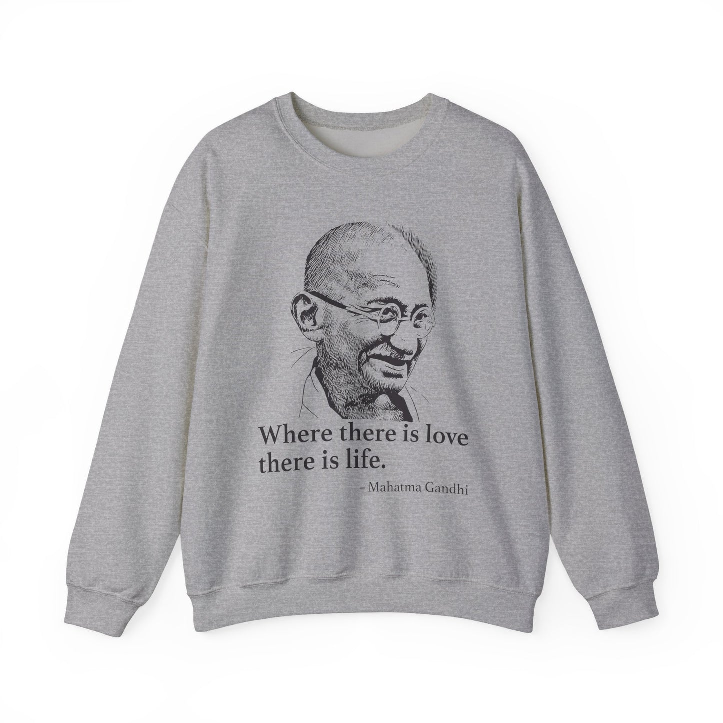 Where there is love there is life, Mahatma Gandhi Sweatshirts