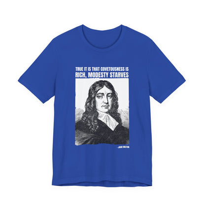 True it is that covetousness is rich, John Milton T-Shirt