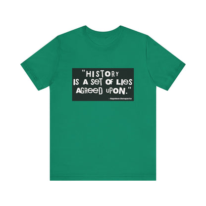 History is a set of lies T-Shirt
