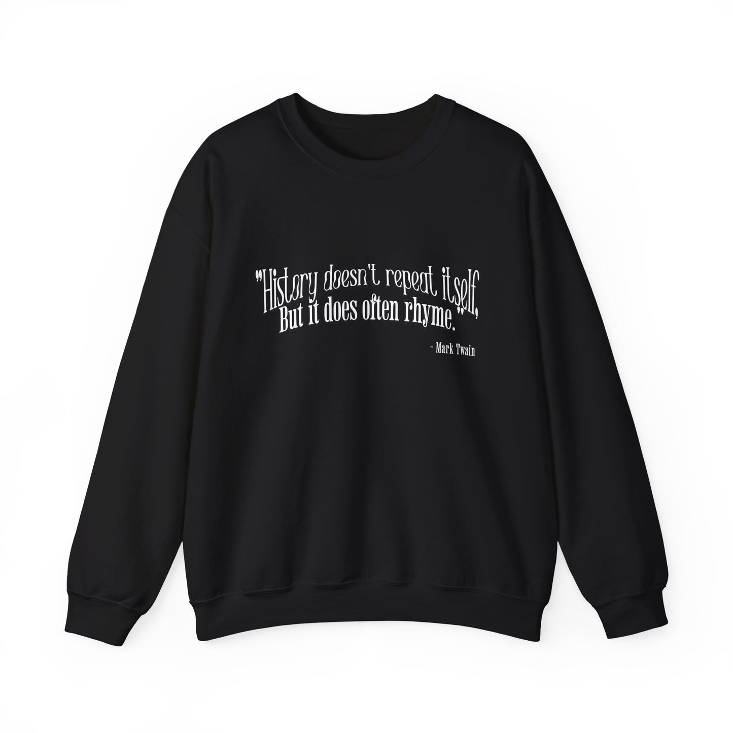 History doesn't repeat itself Sweatshirt