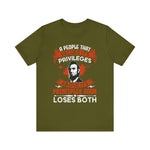 A people that values its privileges T-Shirt