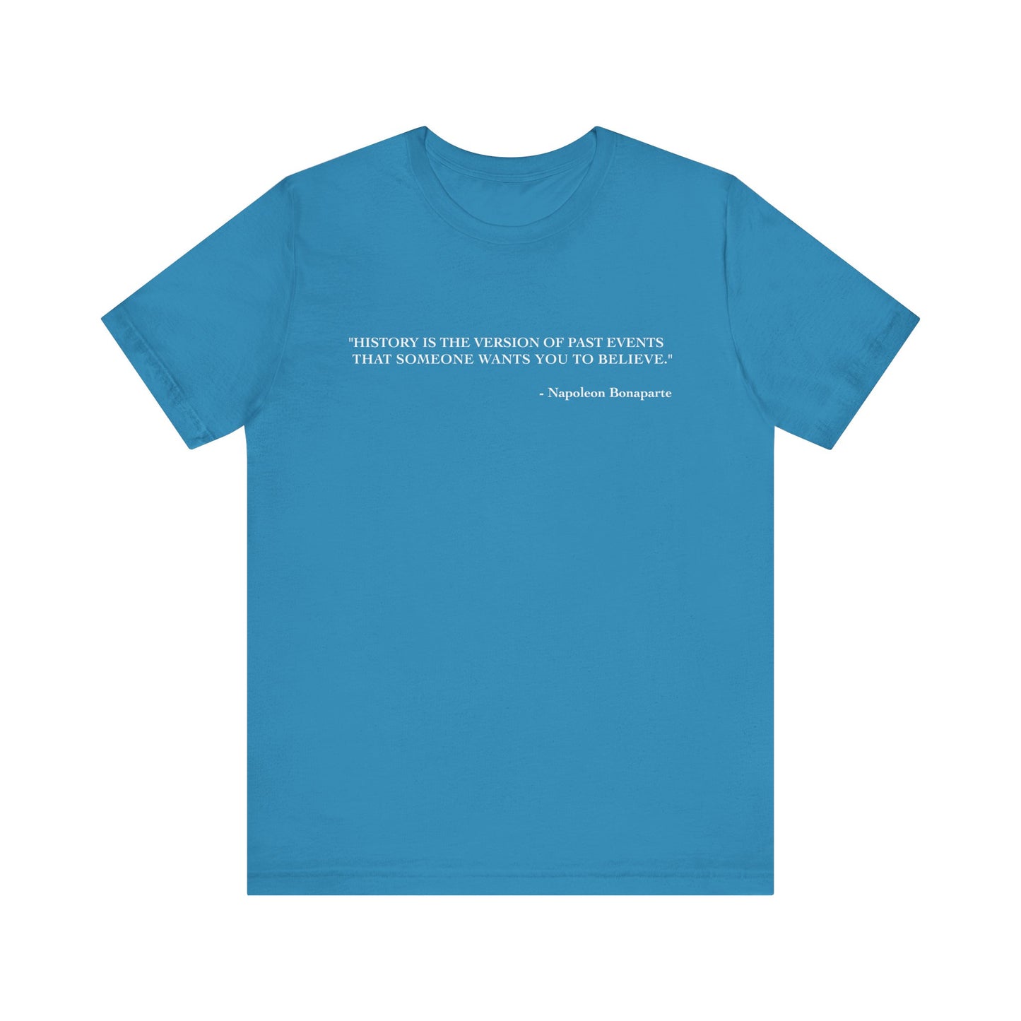 History is the version of past events T-Shirt