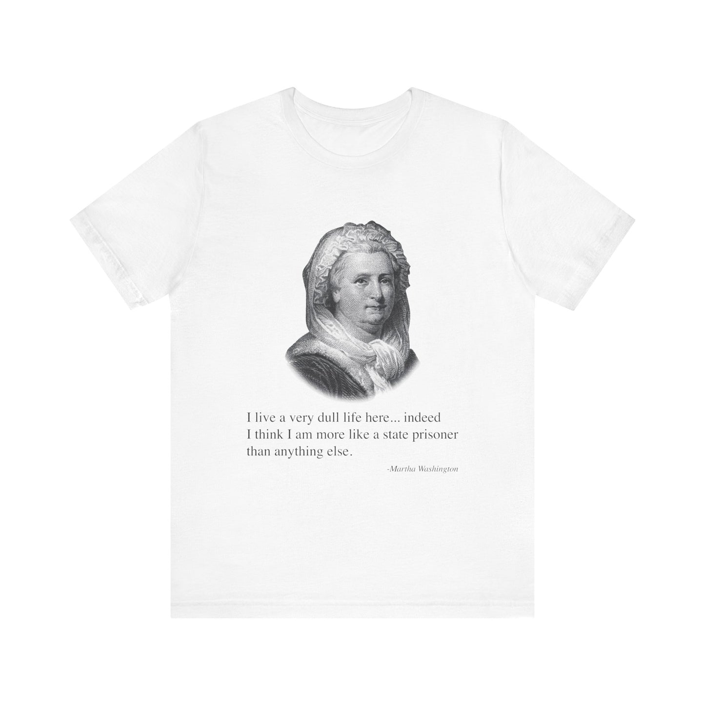 I live a very dull life here T-Shirt