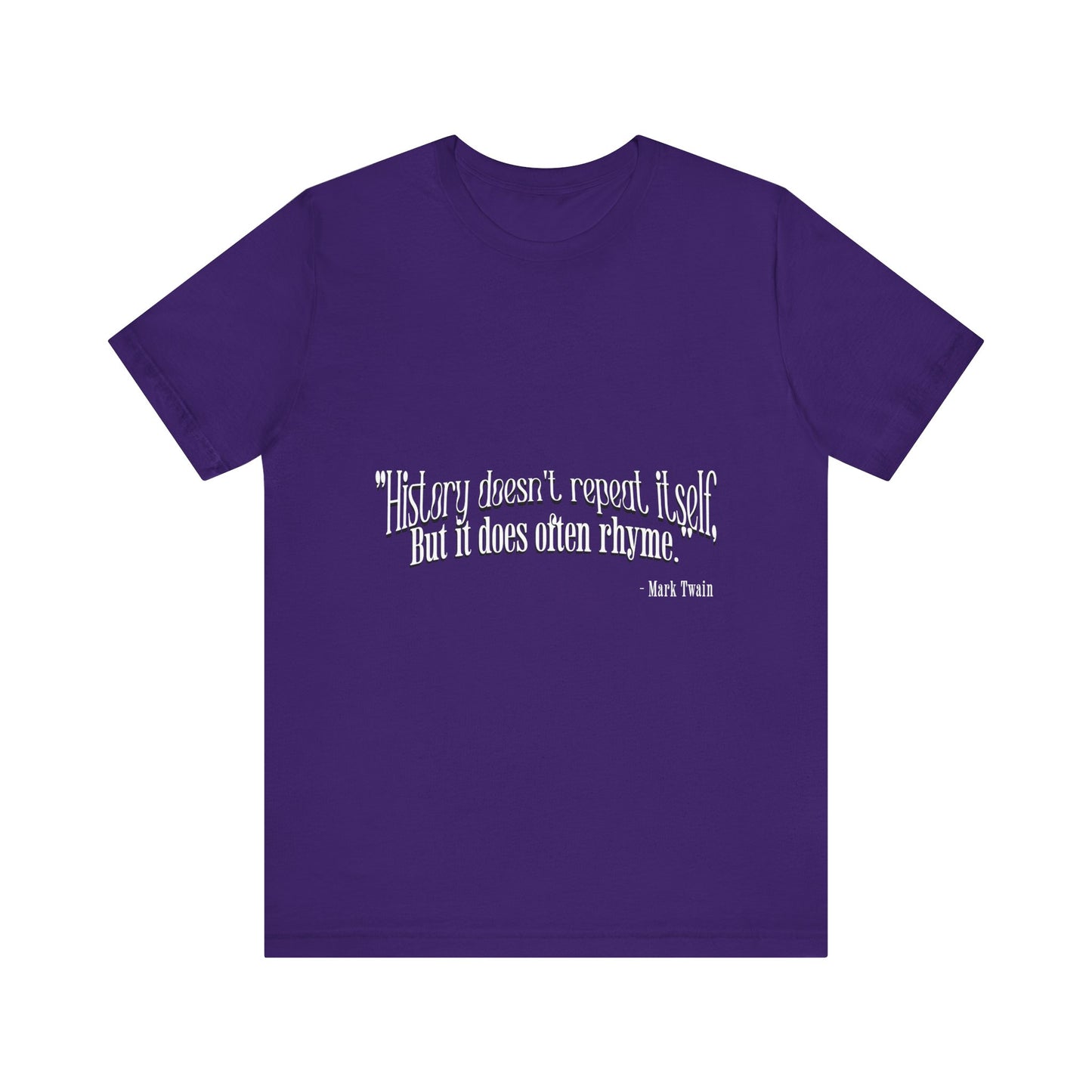 History doesn't repeat itself T-Shirt