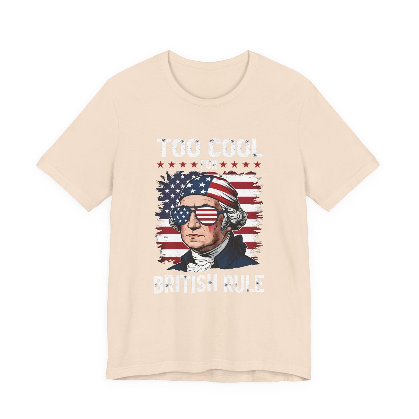 Too Cool for British Rule T-Shirt