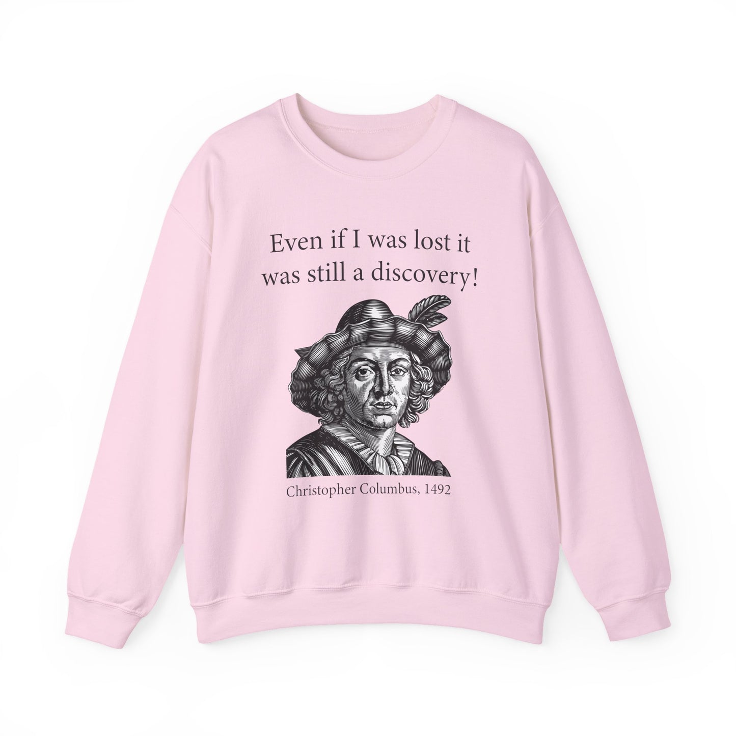 Still A Discovery Christopher Columbus Sweatshirt
