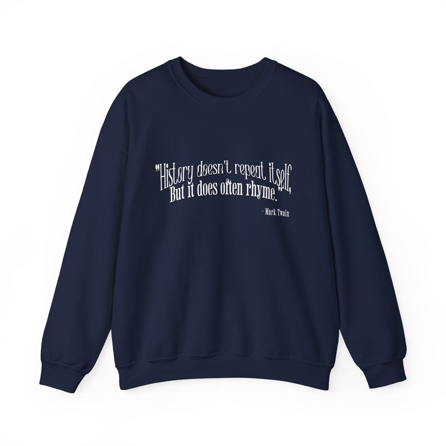 History doesn't repeat itself Sweatshirt