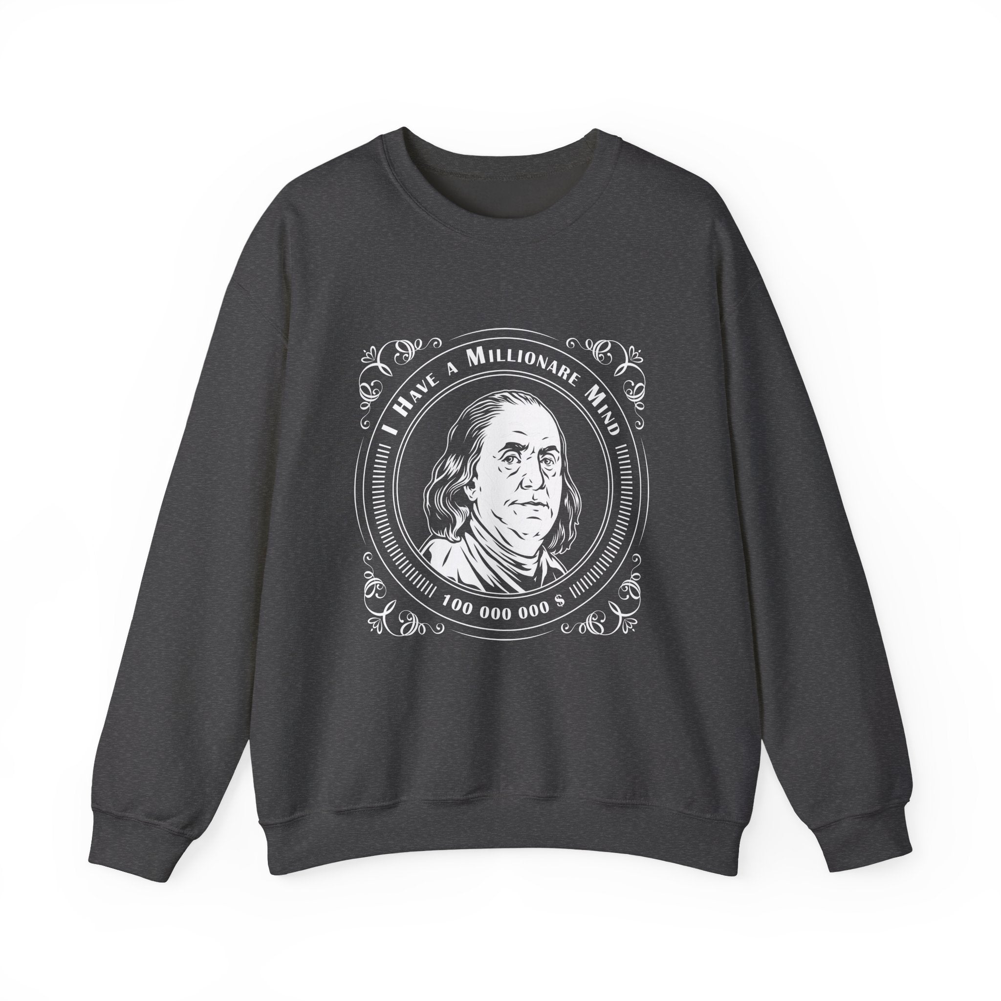 I have a millionaire mind Sweatshirt