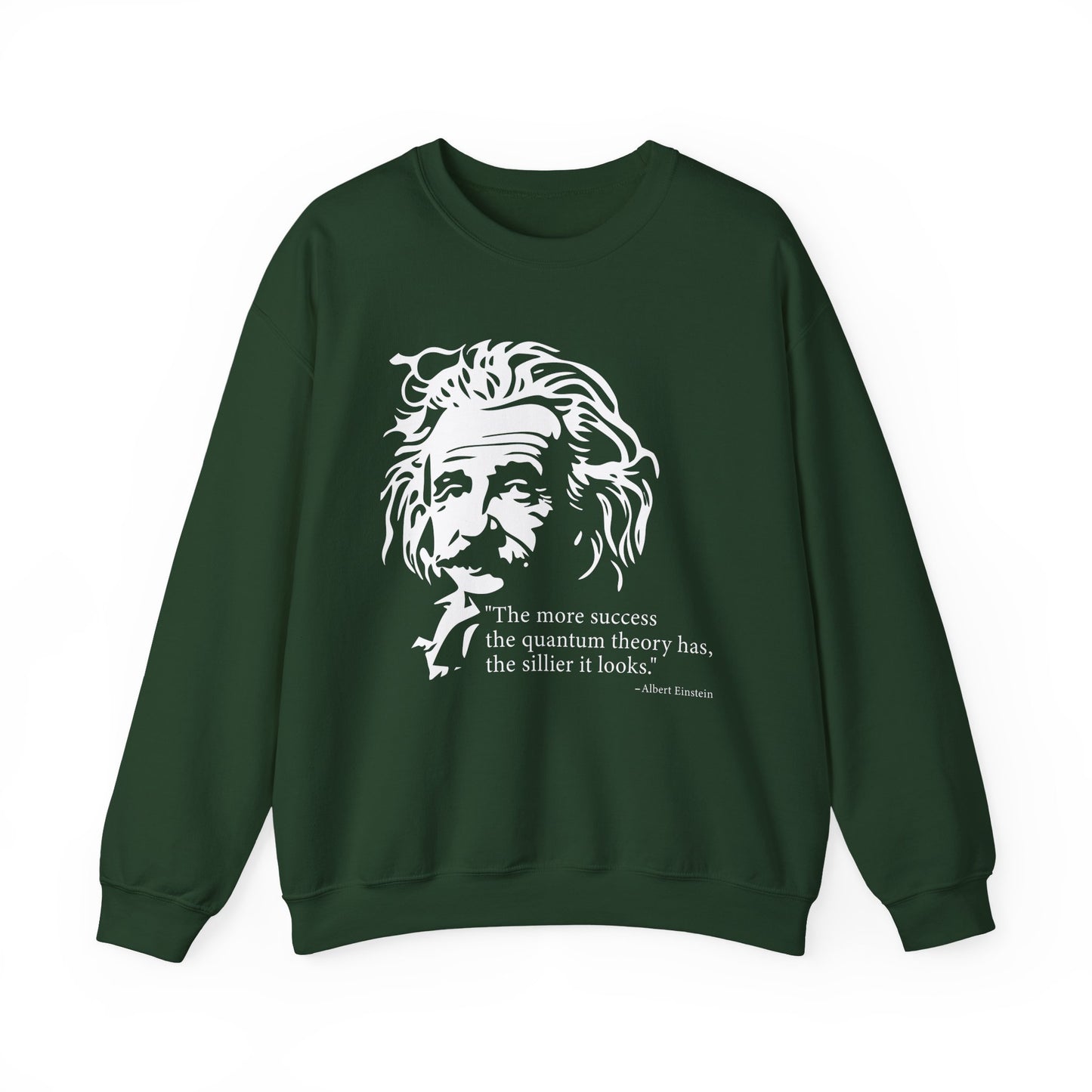 The more success the quantum theory Sweatshirt