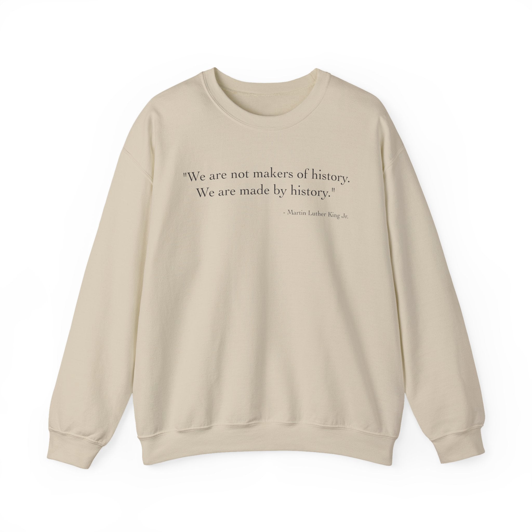 We are not makers of history Sweatshirt
