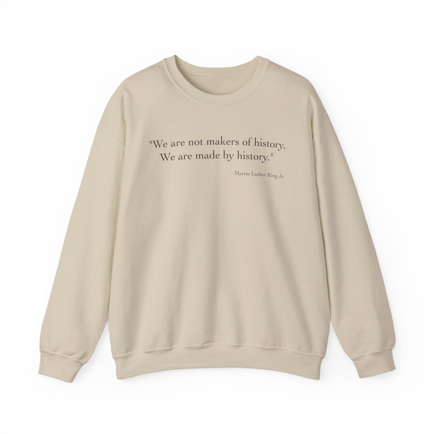 We are not makers of history Sweatshirt