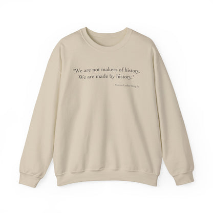 We are not makers of history Sweatshirt