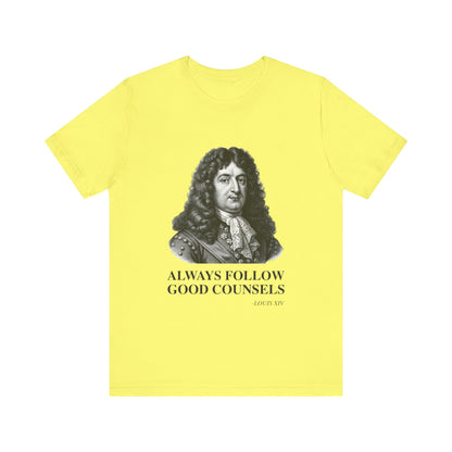 Always follow good counsels T-Shirt