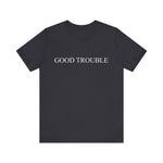 Good trouble T-Shirt