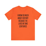 I Know So Much About History T‑Shirt