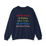 Tell Me A Time In History Sweatshirt