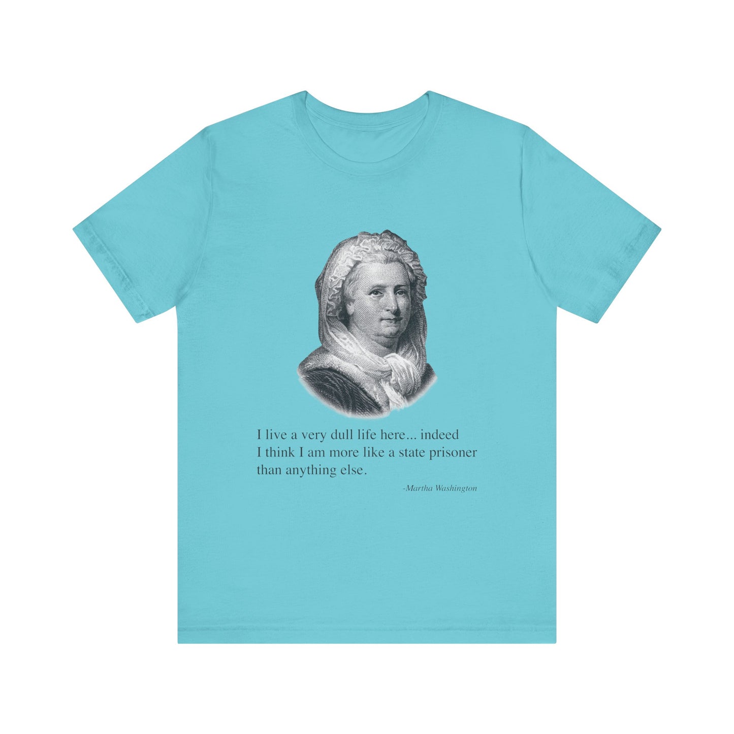 I live a very dull life here T-Shirt