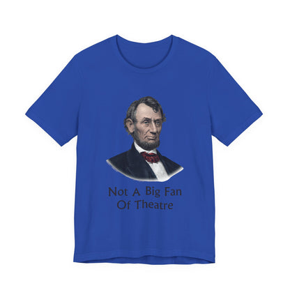 Not A Big Fan Of Theatre T‑Shirt