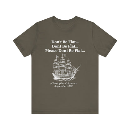 Columbus Don't Be Flat T-Shirt