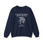 If You Want Our Weapons Sweatshirt