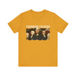 America We Are Your Founding Fathers T-Shirt
